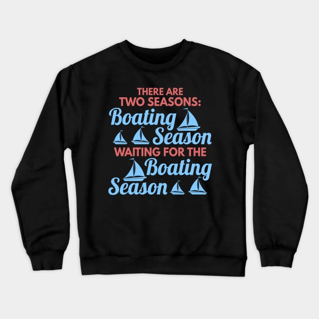 Two Seasons of Boating Season Funny Boating Gift Crewneck Sweatshirt by Mesyo